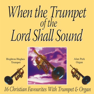When The Trumpet Of The Lord Shall Sound