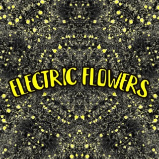 Electric Flowers