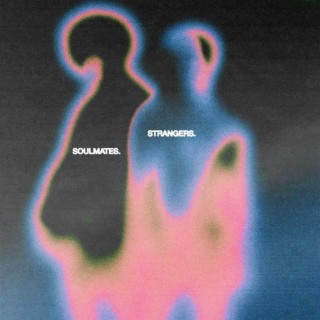 Soulmates & Strangers