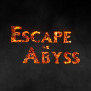 Escape the Abyss