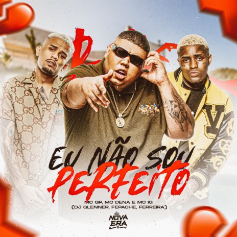 Eu Não Sou Perfeito ft. Mc IG, Mc Dena & Dj Glenner | Boomplay Music