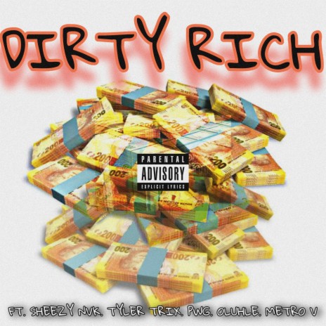 DIRTY RICH ft. Sheezy Nvk, Tyler Trix, PWG, OLUHLE & Metro V
