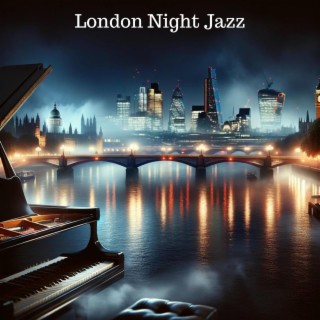 London Night Jazz: Relaxing Instrumental Piano Jazz