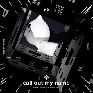 call out my name - sped up + reverb