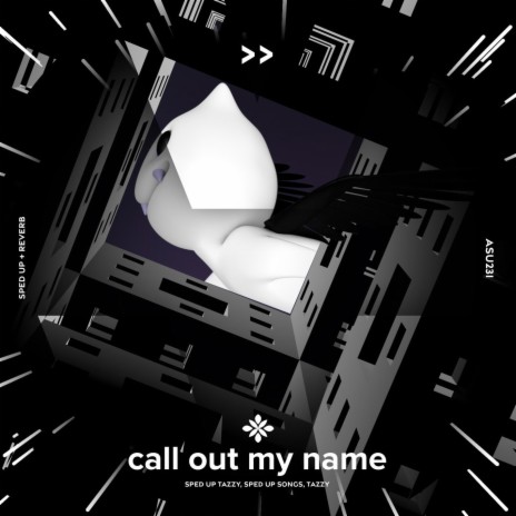 call out my name - sped up + reverb ft. sped up songs & Tazzy