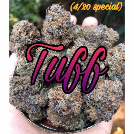 T U F F (4/20 special)