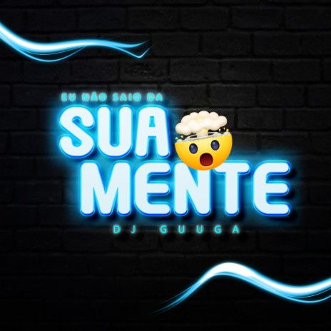 Eu Não Saio da Sua Mente | Boomplay Music