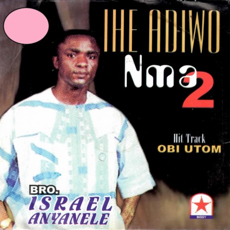 Ihe Adiwo Nma Part 2 Medley 4 : Emmanuel / Nsogbum Ga Agwu / Uto Uwa | Boomplay Music