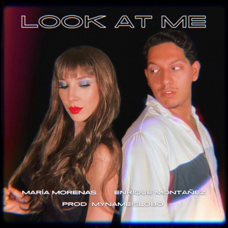 Look At Me ft. Enrique Montañez & Mynameislobo | Boomplay Music