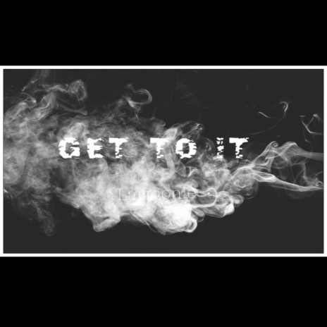 Get To It | Boomplay Music