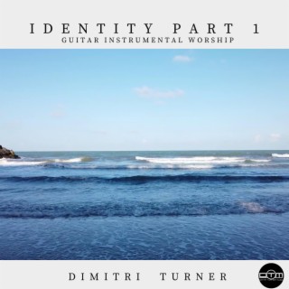 Identity Part 1 (Guitar Instrumental Worship)