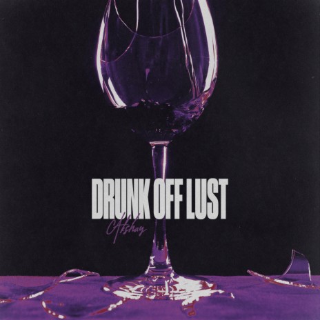 Drunk Off Lust | Boomplay Music