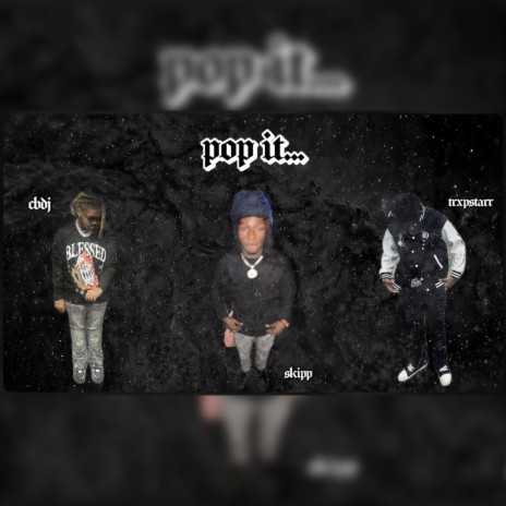 Pop It ft. SkipDip & Trxpstarr | Boomplay Music