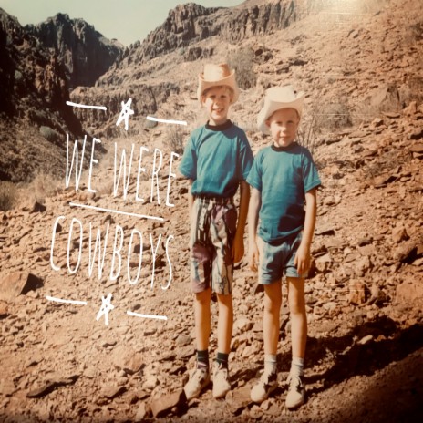 We Were Cowboys | Boomplay Music