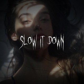 slow it down