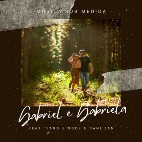 Gabriel e Gabriela ft. Tiago Bigode & Dani Zan | Boomplay Music