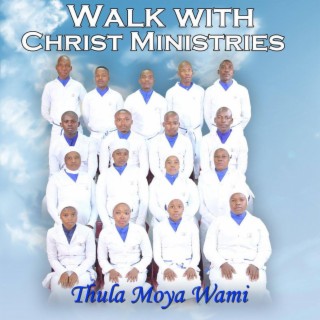 Walk With Christ Ministries(Thula Moya Wami)