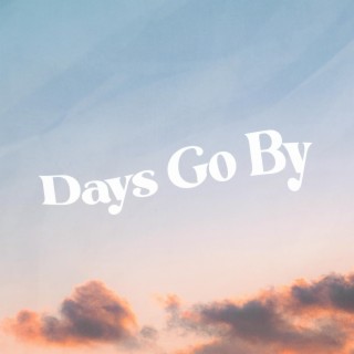 Days Go By