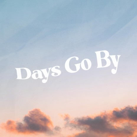 Days Go By | Boomplay Music