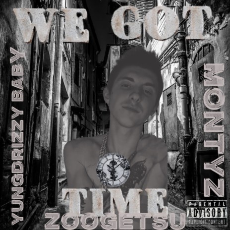 We Got Time ft. MontyZ & Yung Drizzy Baby | Boomplay Music