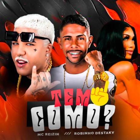 Tem Como ? ft. Robinho Destaky | Boomplay Music