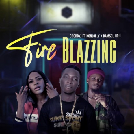 Fire Blazzing ft. Damsel HRH & Konjolly | Boomplay Music