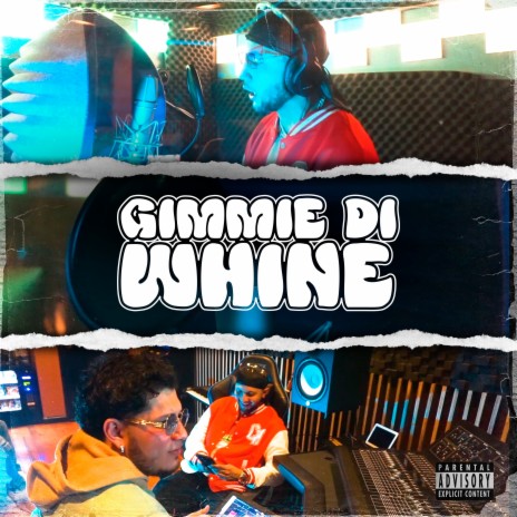 Gimmie Di Whine ft. Junior King | Boomplay Music