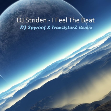 I Feel The Beat (DJ Spyroof & TranzistorZ Remix) ft. DJ Spyroof & TranzistorZ | Boomplay Music