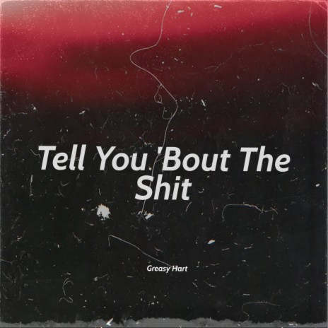 Tell You 'Bout The Shit | Boomplay Music