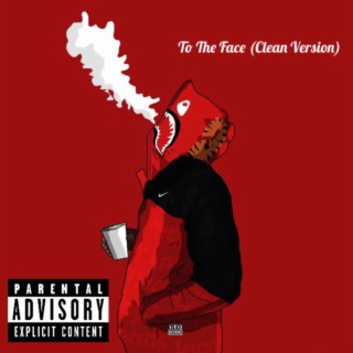 To The Face (Clean) lyrics | Boomplay Music