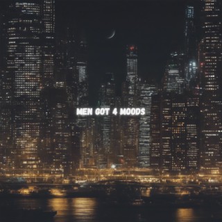 Men Got 4 Moods