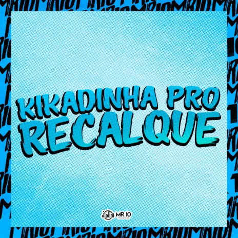 Kikadinha pro Recalque ft. MANO DJ | Boomplay Music