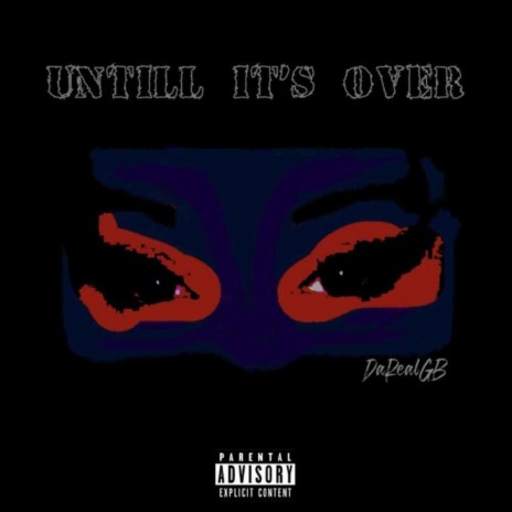 Untill Its Over | Boomplay Music