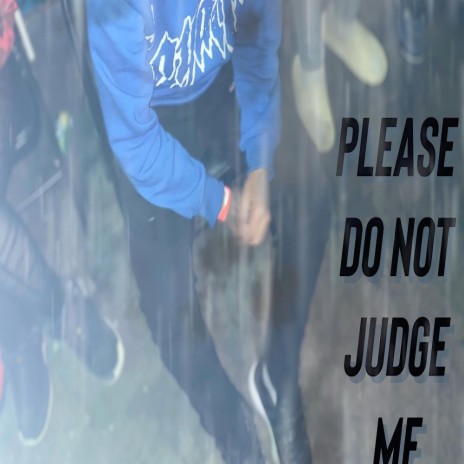 Please dont judge Me
