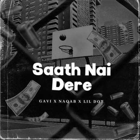 Saath Nai Dere ft. Naqab Dhaari & Lil Dot | Boomplay Music