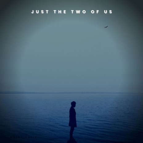 Just the Two of Us | Boomplay Music