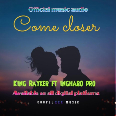 Come closer ft. Inghabo pro | Boomplay Music