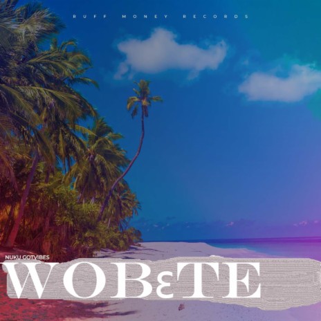 Wobɛte | Boomplay Music