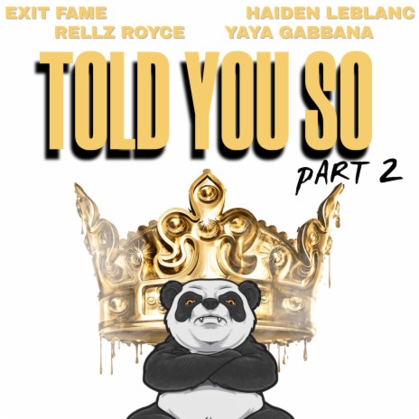 Told You So Pt. 2 ft. Exit Fame, Haiden Leblanc, Rellz Royce, YaYa Gabbana | Boomplay Music