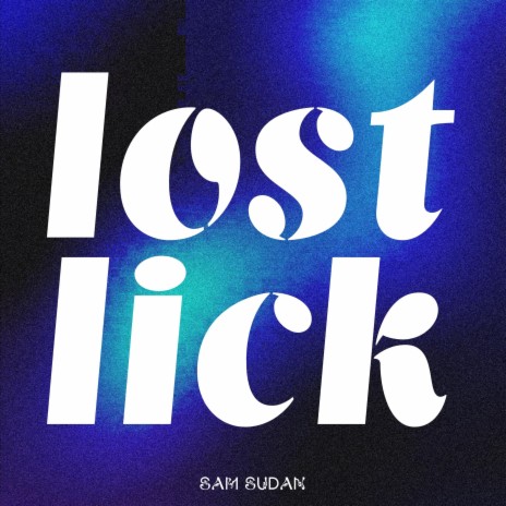 Lost Lick ft. Sam Sudan