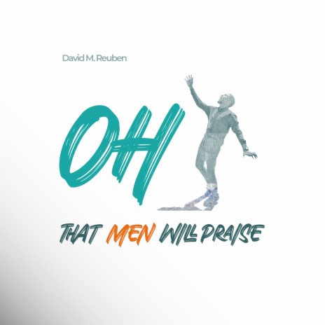 Oh That Men Will Praise | Boomplay Music