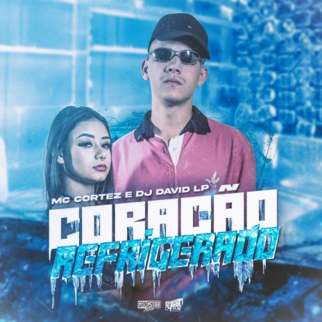 Coração Refrigerado ft. Dj David LP | Boomplay Music