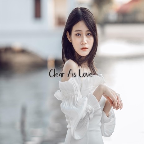 Clear As Love | Boomplay Music