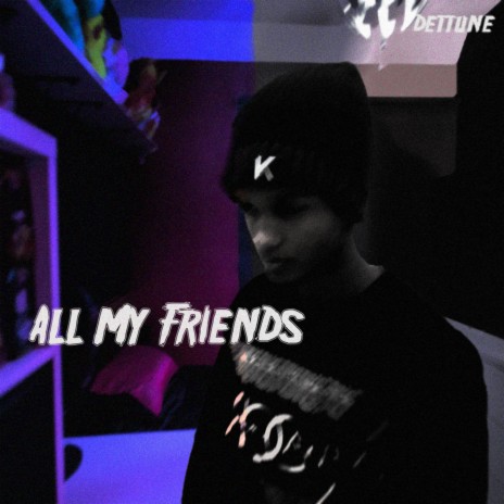 ALL MY FRIENDS | Boomplay Music