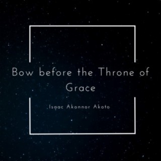 Bow Before the Throne of Grace