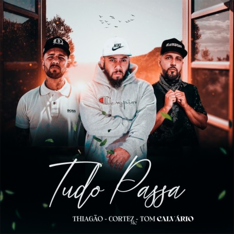 Tudo Passa ft. Tom Calvário & CortezMC | Boomplay Music