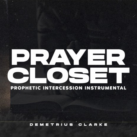 The Prayer Closet (Prophetic Instrumental) | Boomplay Music