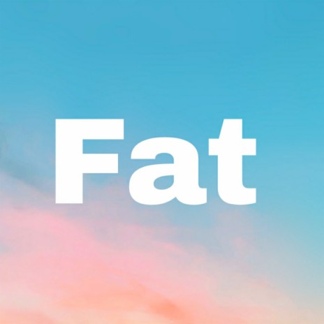 Fatter