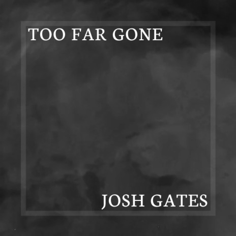 Too Far Gone | Boomplay Music