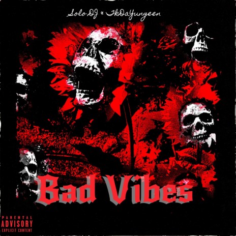 Bad Vibes ft. TkDaYungeen | Boomplay Music